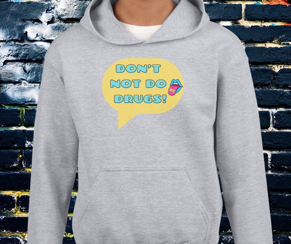 Don't not do drugs - Hoodie