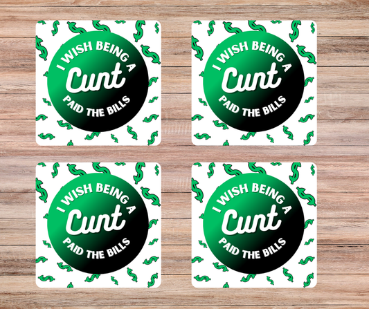 I wish being a cunt paid the bills Coasters ( set of 4 )