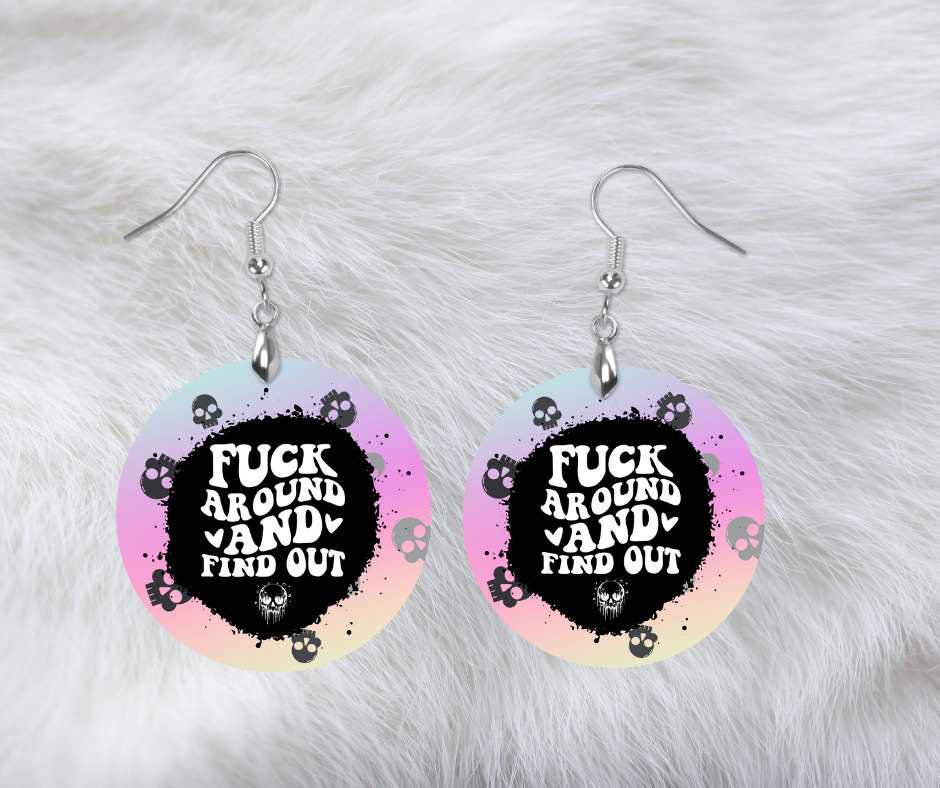 Fuck around and find out  round earrings