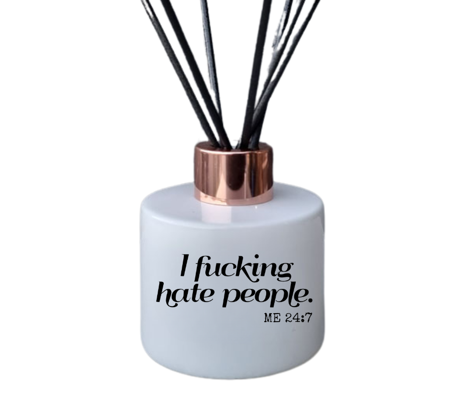 I Fucking Hate People Reed Diffuser