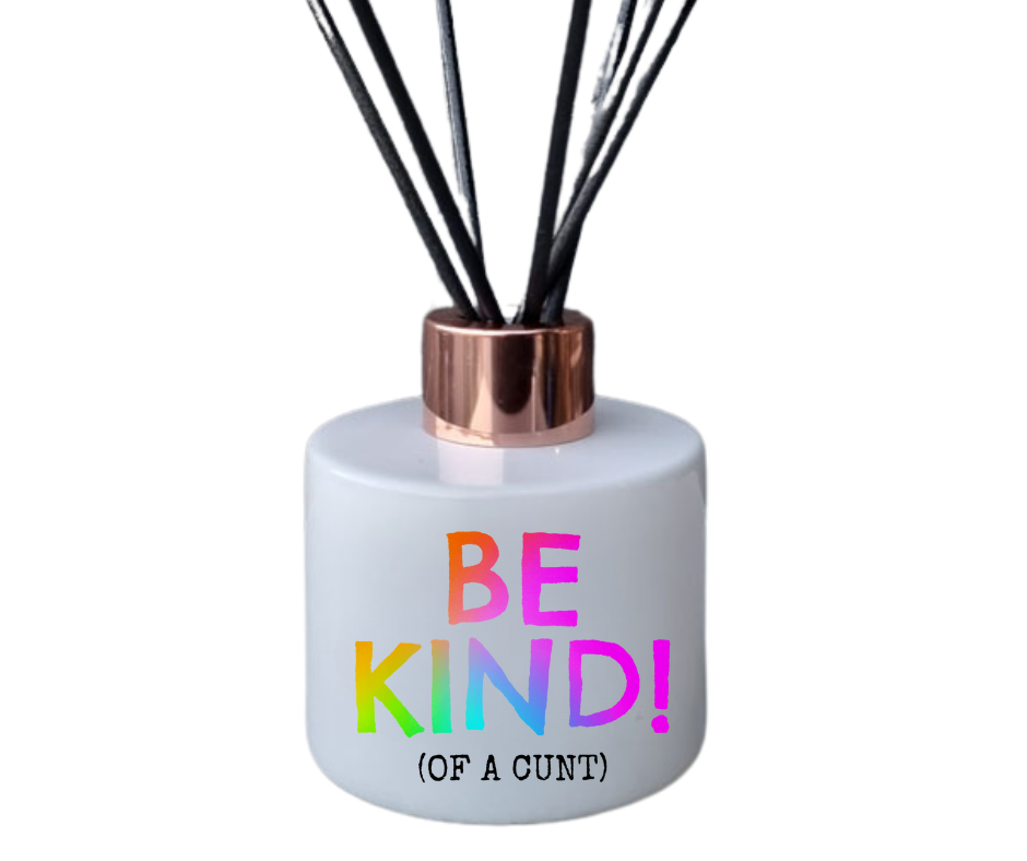 Be Kind (of a cunt) Reed Diffuser