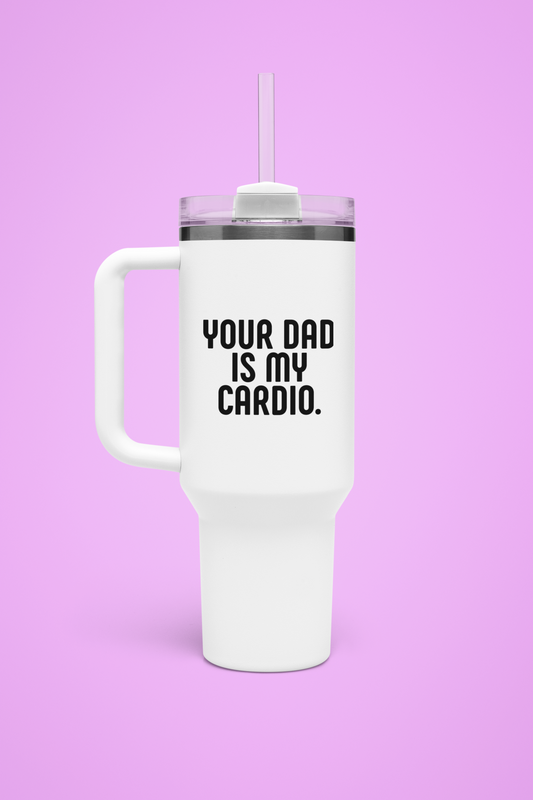 Your dad is my cardio Stanley Style